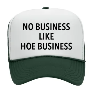 NO BUSINESS LIKE HOE BUSINESS