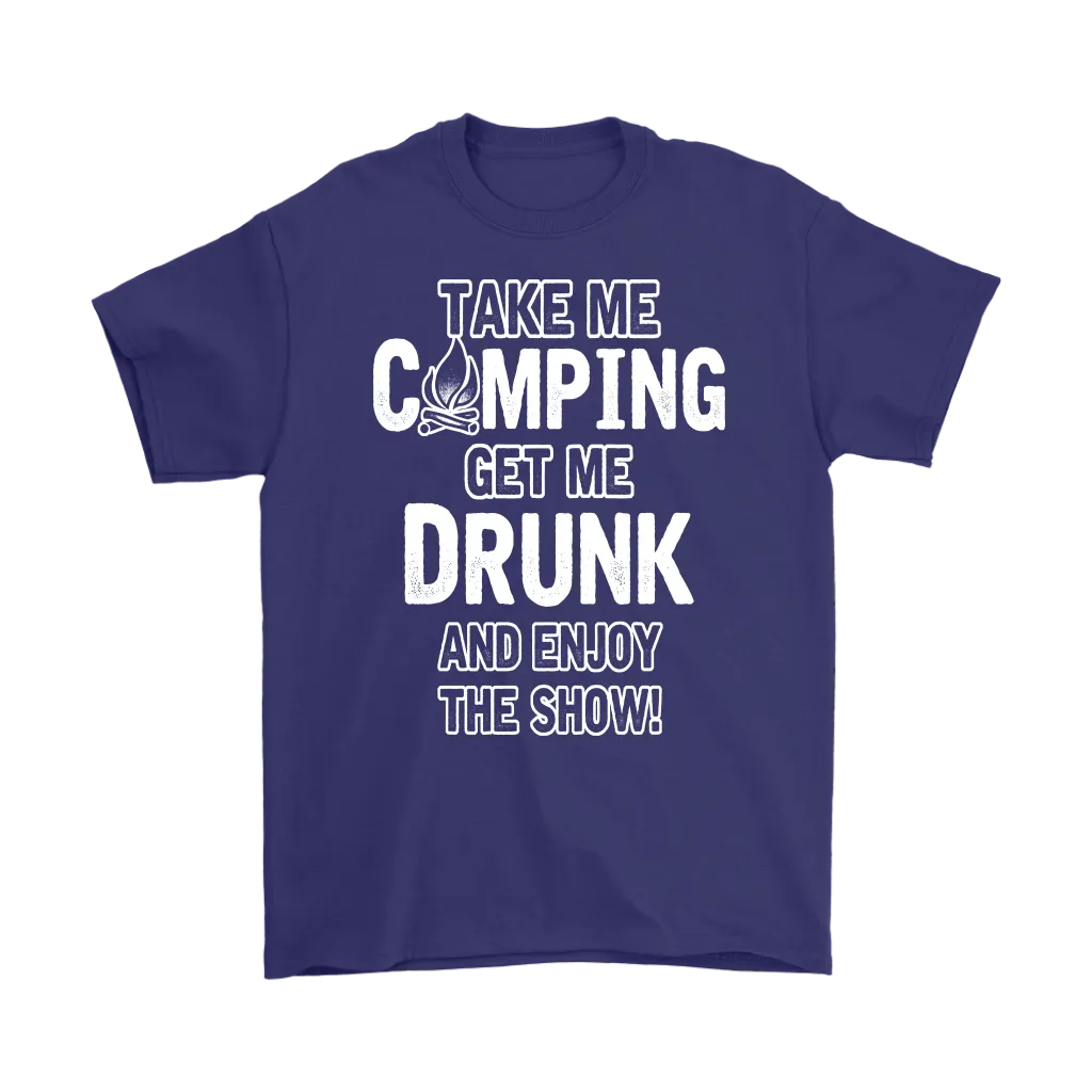 "Take Me Camping, Get Me Drunk, And Enjoy The Show"
