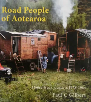 Road People of Aotearoa: House-truck journeys 1978-1984