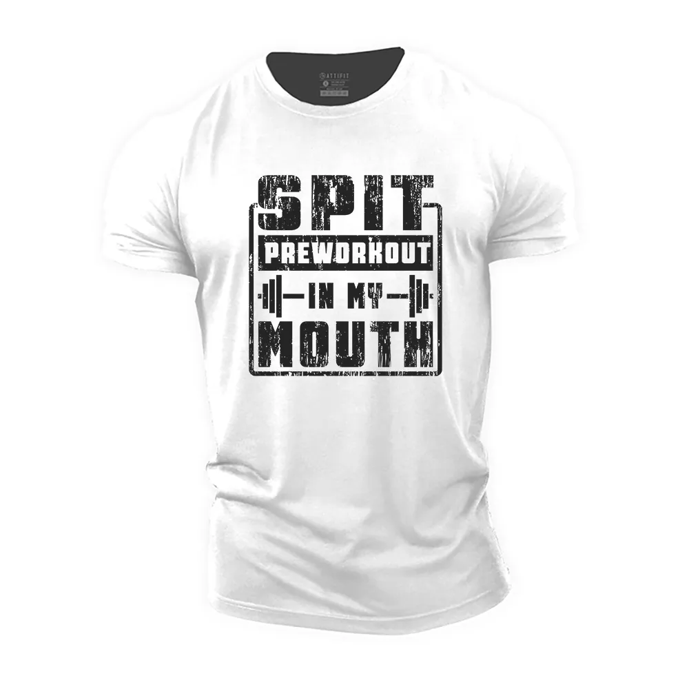 Spit Preworkout in My Mouth Cotton T-Shirt