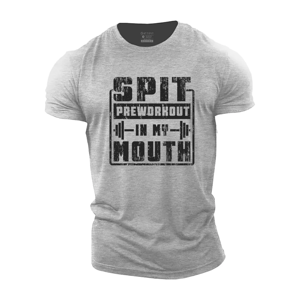 Spit Preworkout in My Mouth Cotton T-Shirt