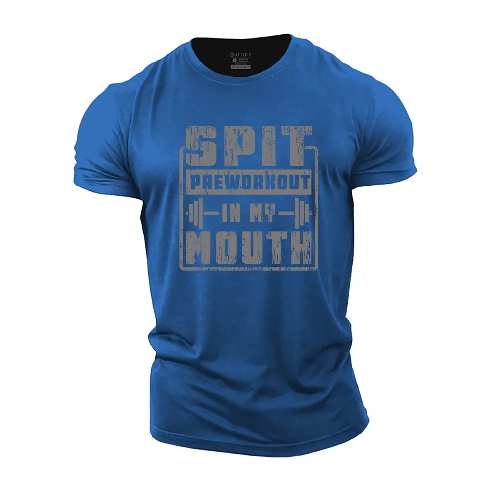 Spit Preworkout in My Mouth Cotton T-Shirt