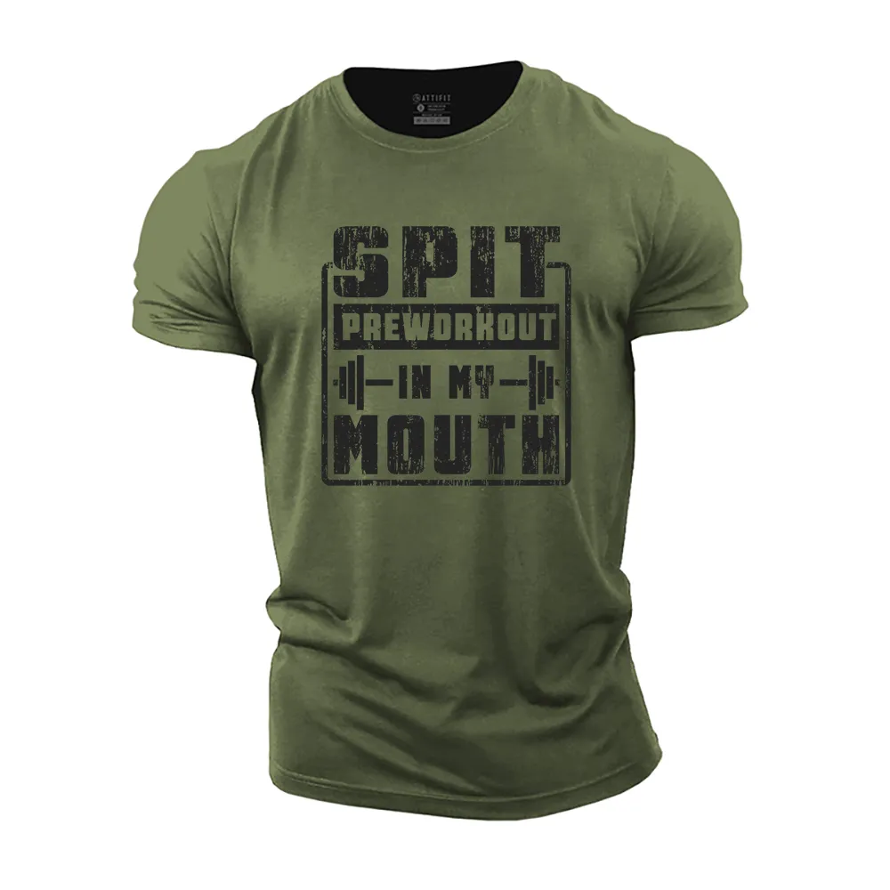 Spit Preworkout in My Mouth Cotton T-Shirt