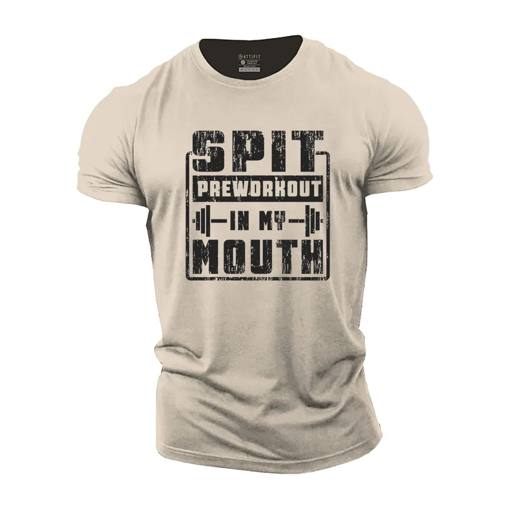 Spit Preworkout in My Mouth Cotton T-Shirt
