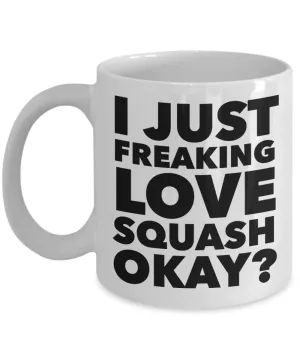 Squash Player Gifts I Just Freaking Love Squash Okay Funny Mug Ceramic Coffee Cup
