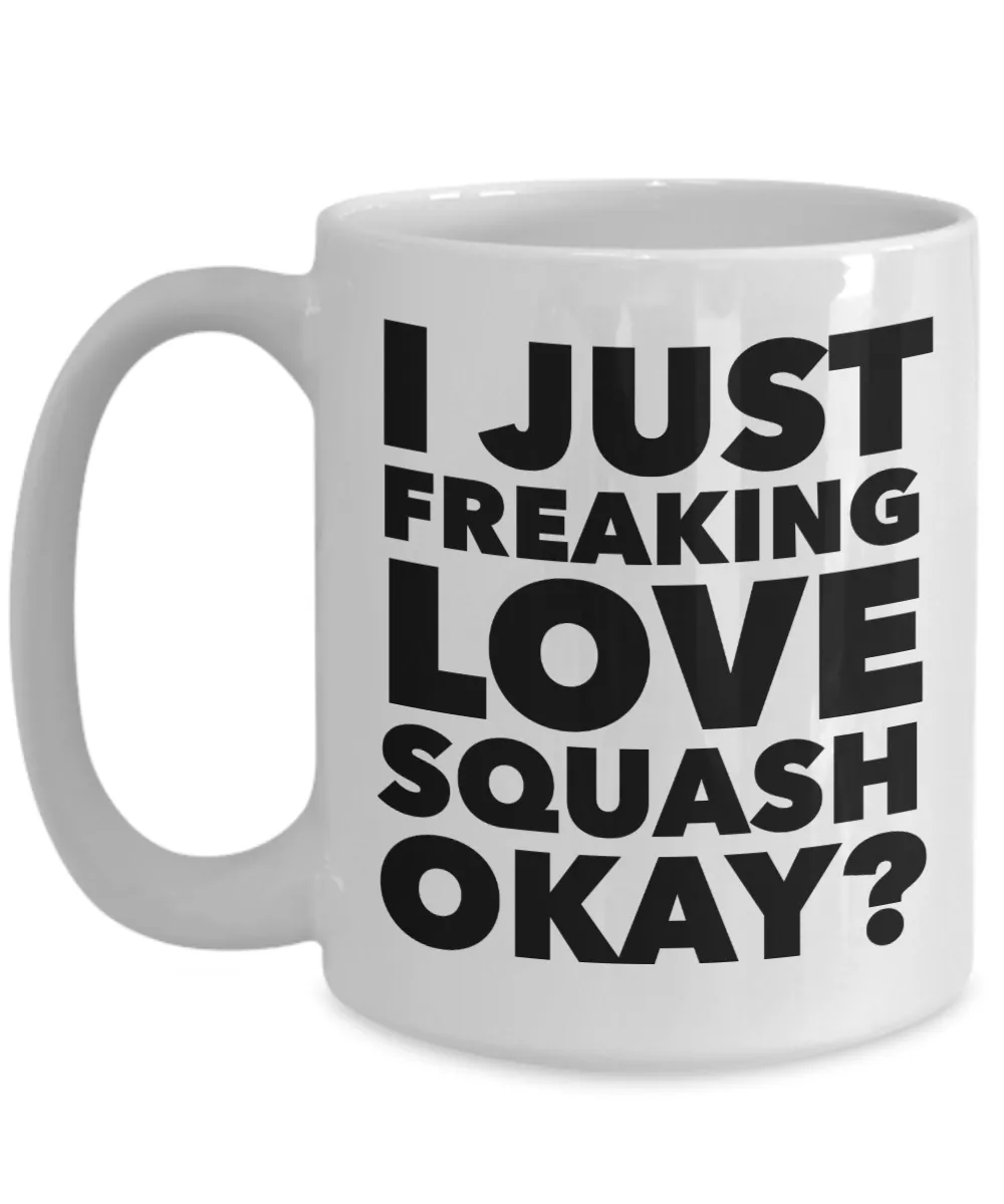 Squash Player Gifts I Just Freaking Love Squash Okay Funny Mug Ceramic Coffee Cup