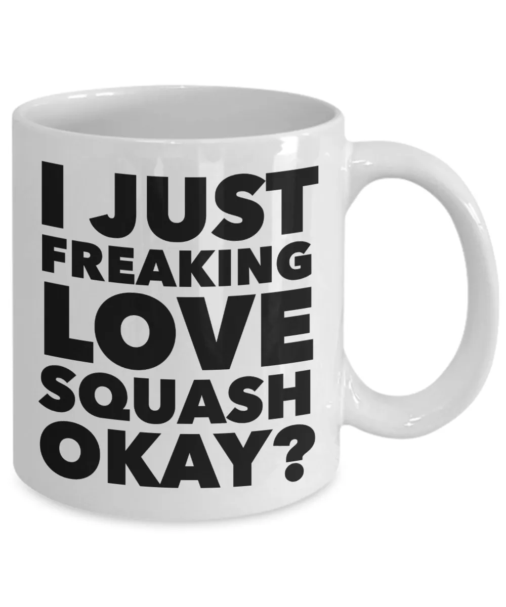 Squash Player Gifts I Just Freaking Love Squash Okay Funny Mug Ceramic Coffee Cup