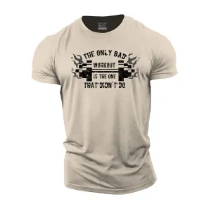 The Only Bad Workout Is the One That Didn't Do Cotton T-Shirt