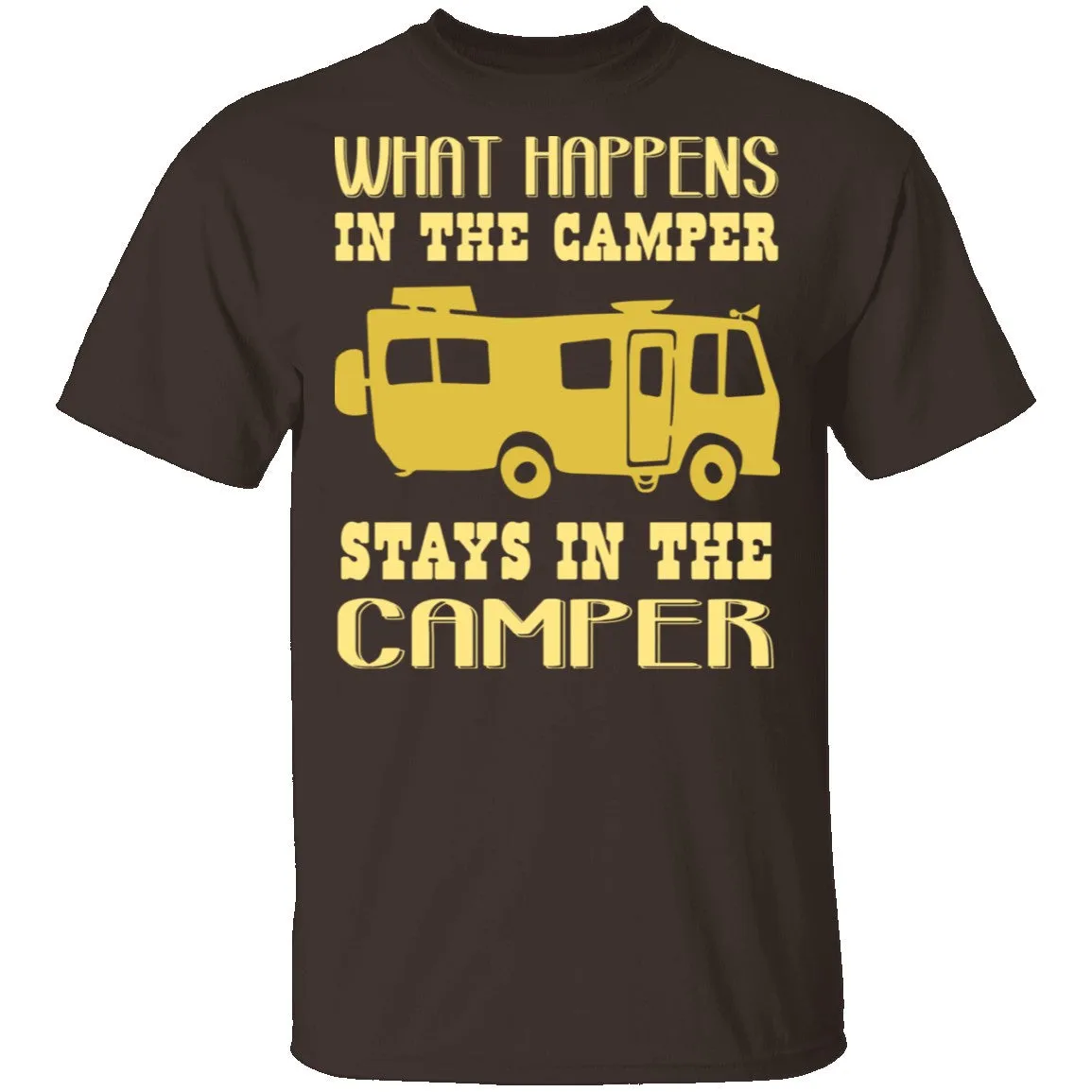 What Happens In The Camper Stays In The Camper T-Shirt