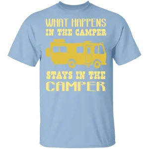 What Happens In The Camper Stays In The Camper T-Shirt
