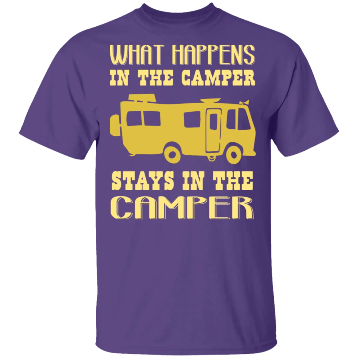 What Happens In The Camper Stays In The Camper T-Shirt
