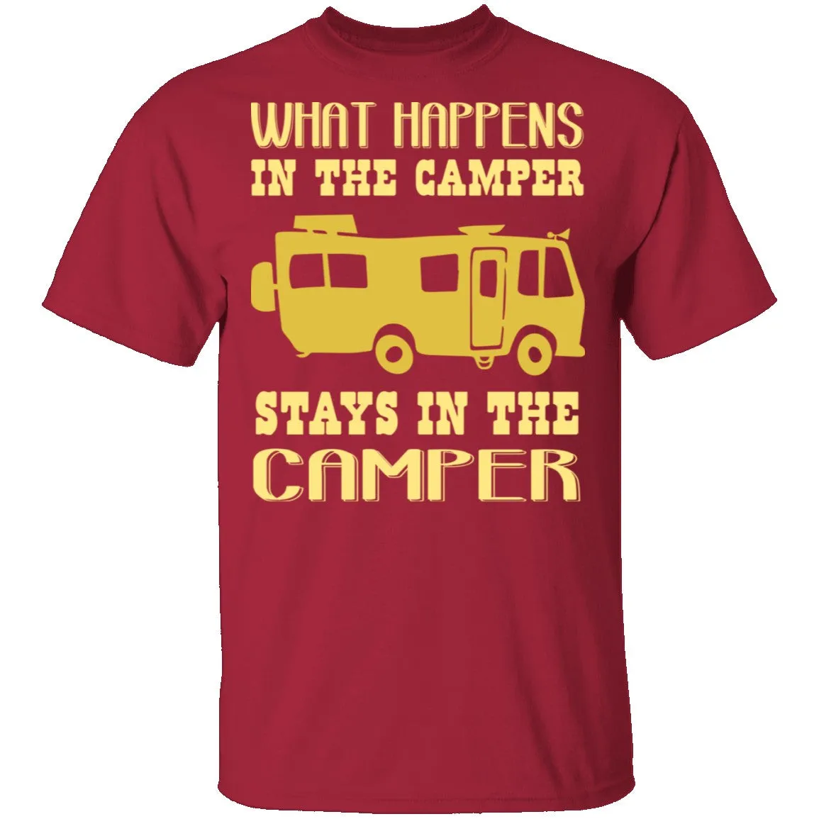What Happens In The Camper Stays In The Camper T-Shirt