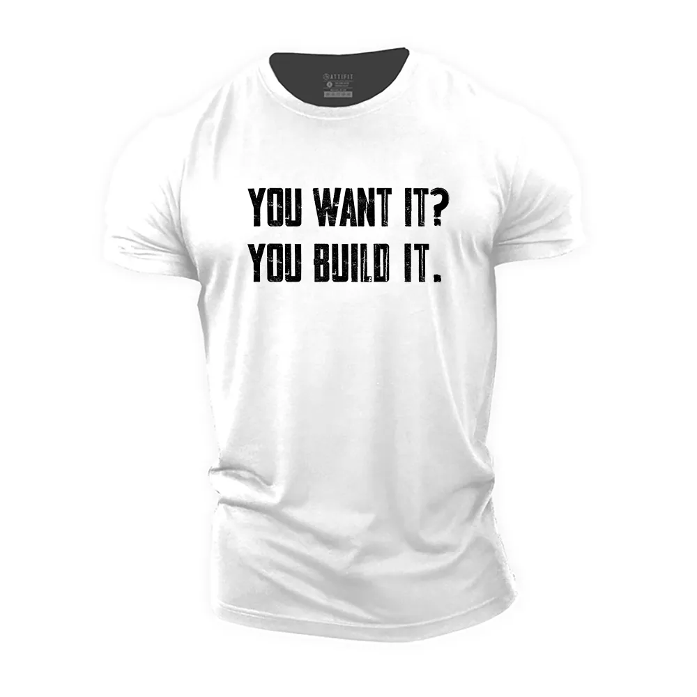You Want It? You Build It. Cotton T-Shirt