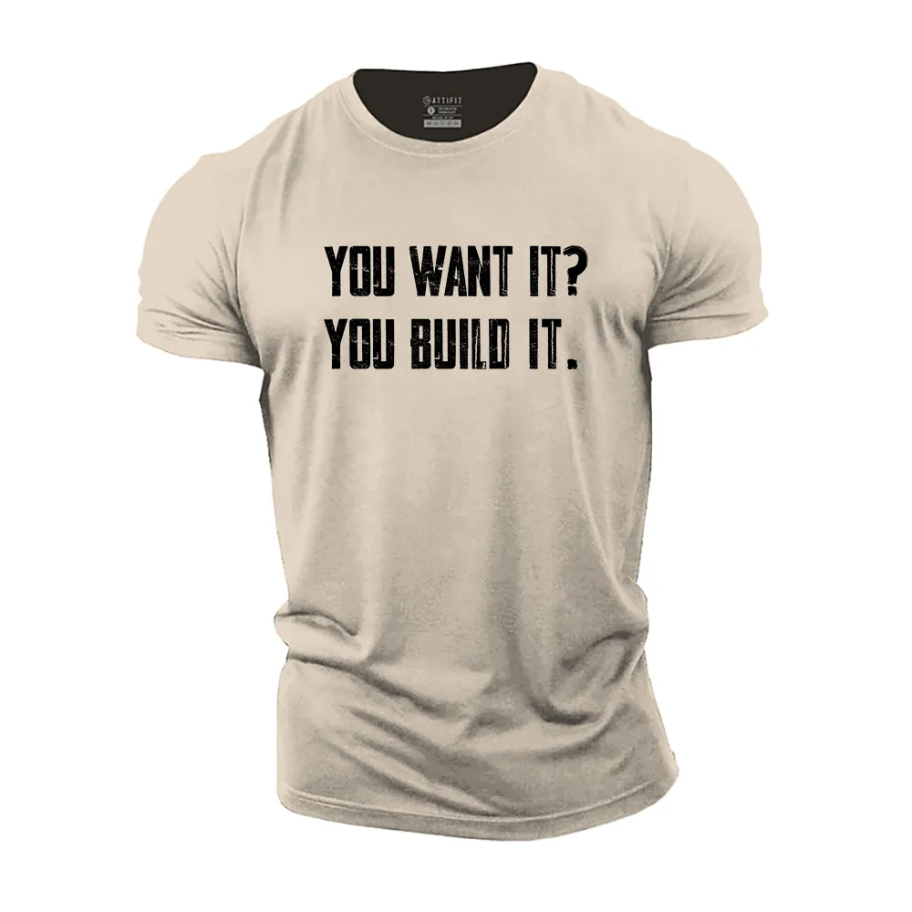 You Want It? You Build It. Cotton T-Shirt