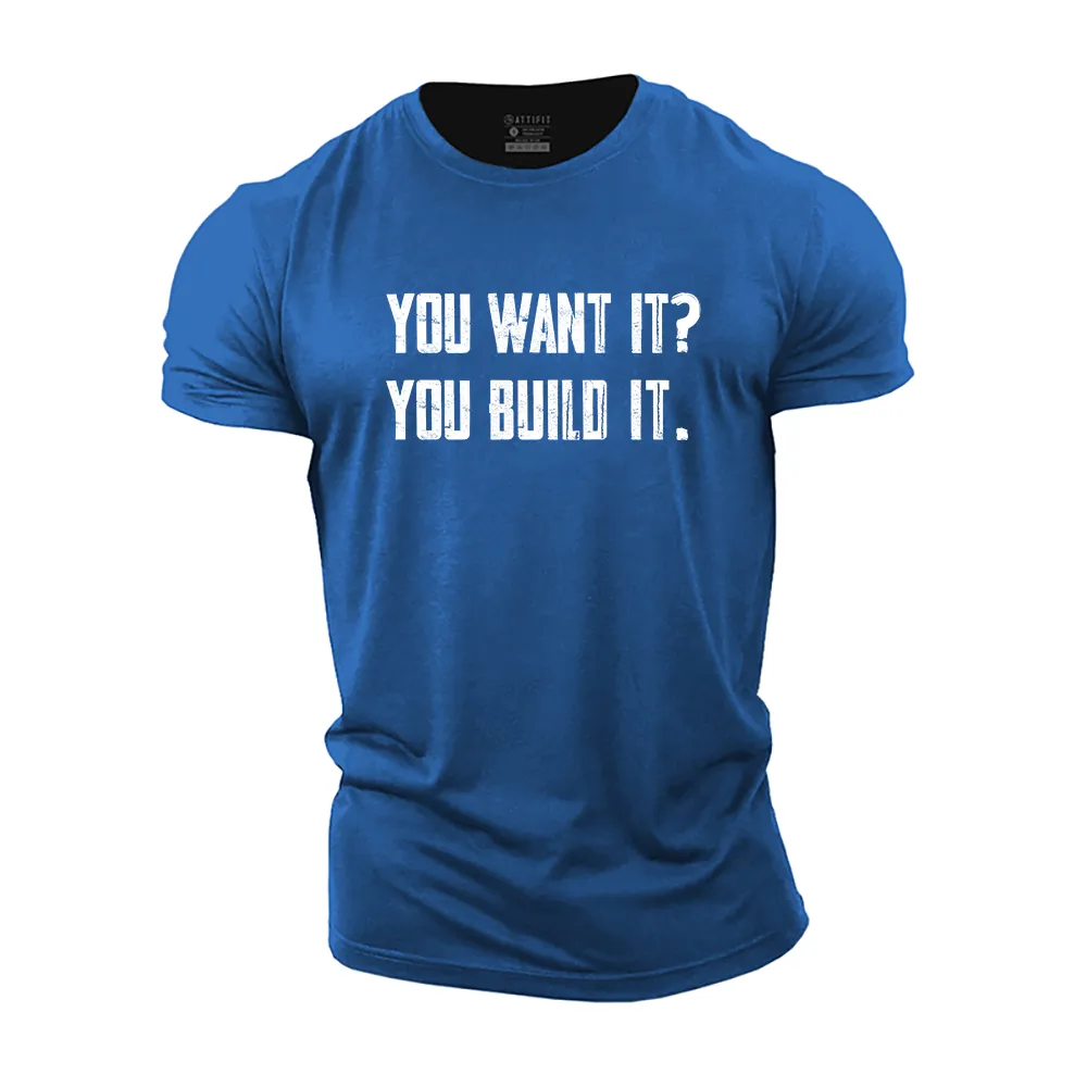 You Want It? You Build It. Cotton T-Shirt